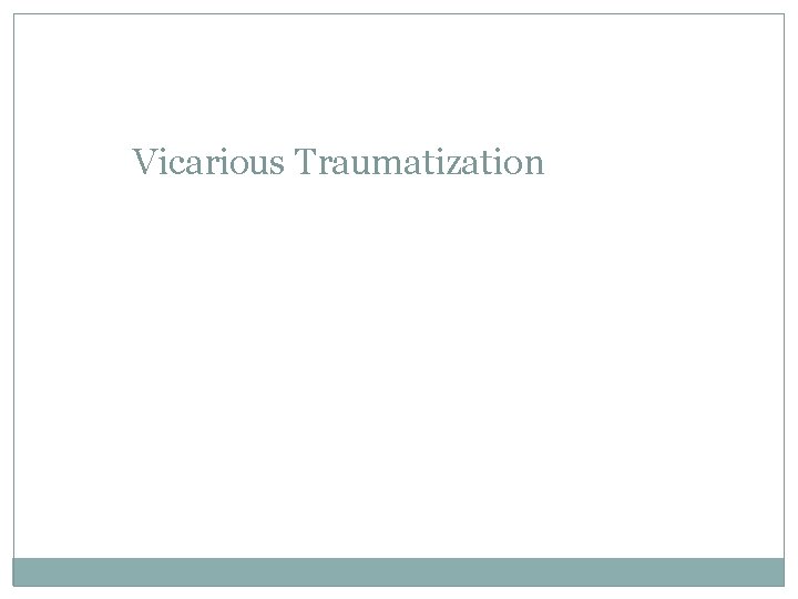 Vicarious Traumatization 