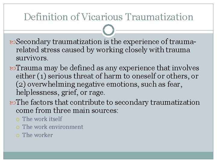 Definition of Vicarious Traumatization Secondary traumatization is the experience of trauma- related stress caused