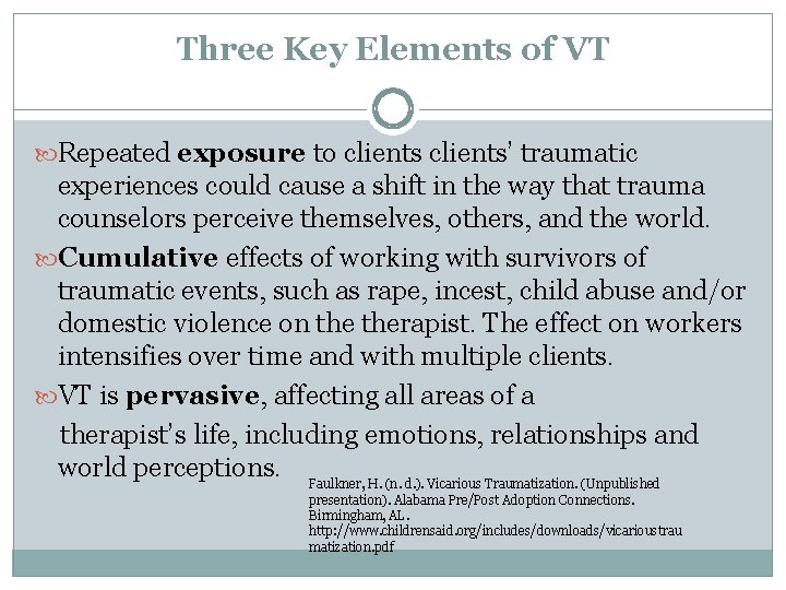Three Key Elements of VT Repeated exposure to clients’ traumatic experiences could cause a