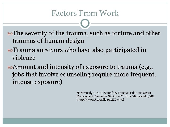 Factors From Work The severity of the trauma, such as torture and other traumas