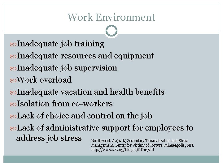 Work Environment Inadequate job training Inadequate resources and equipment Inadequate job supervision Work overload