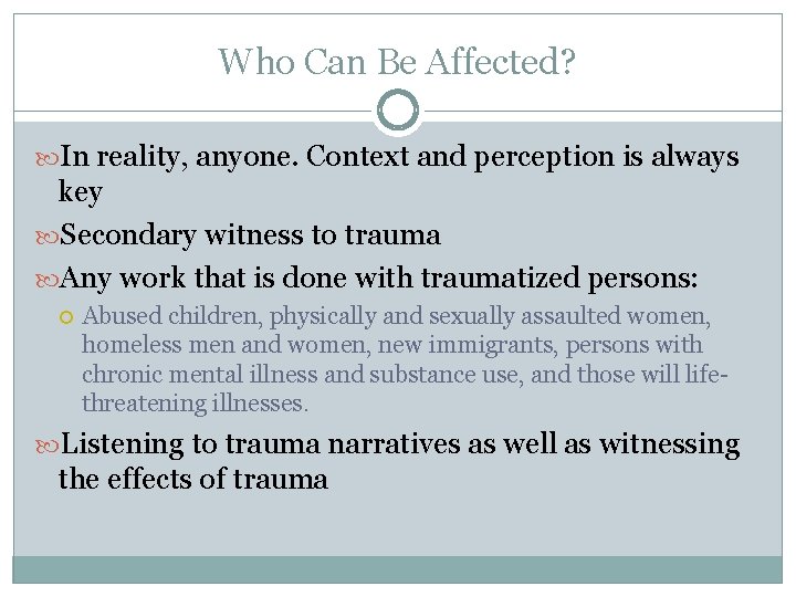 Who Can Be Affected? In reality, anyone. Context and perception is always key Secondary