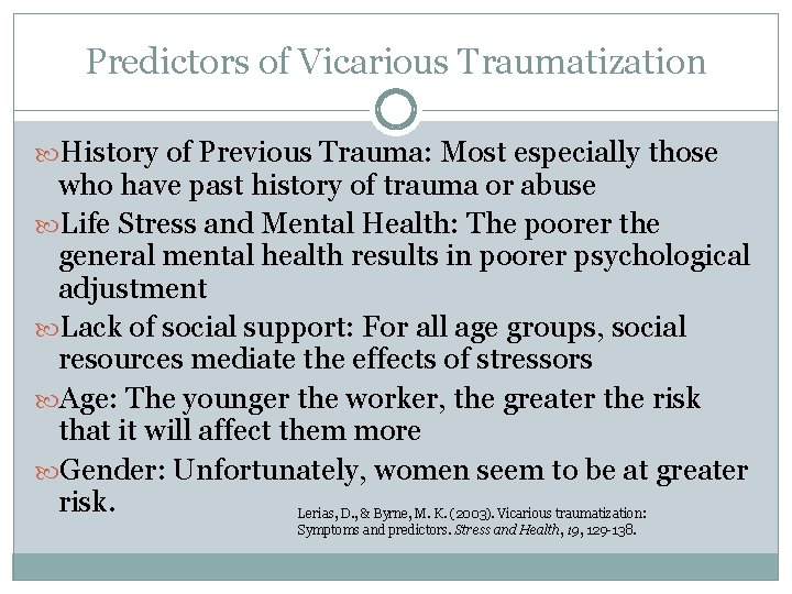 Predictors of Vicarious Traumatization History of Previous Trauma: Most especially those who have past
