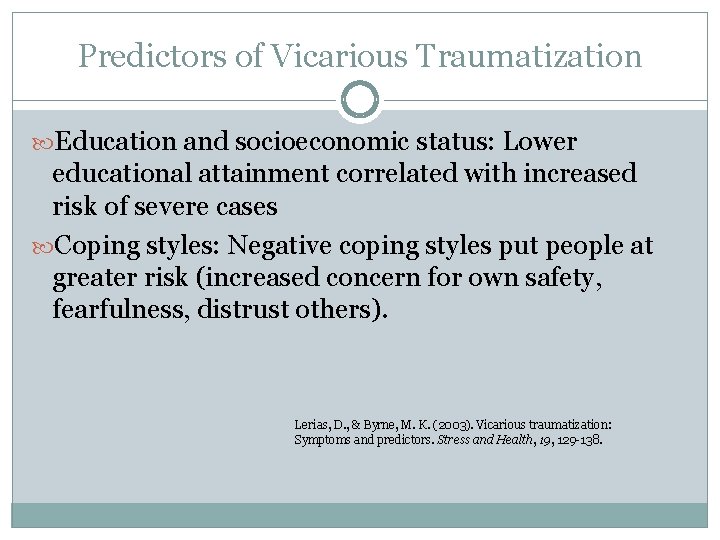 Predictors of Vicarious Traumatization Education and socioeconomic status: Lower educational attainment correlated with increased