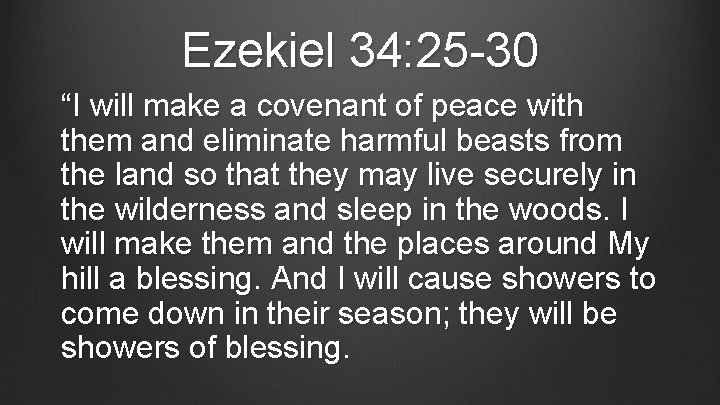 Ezekiel 34: 25 -30 “I will make a covenant of peace with them and
