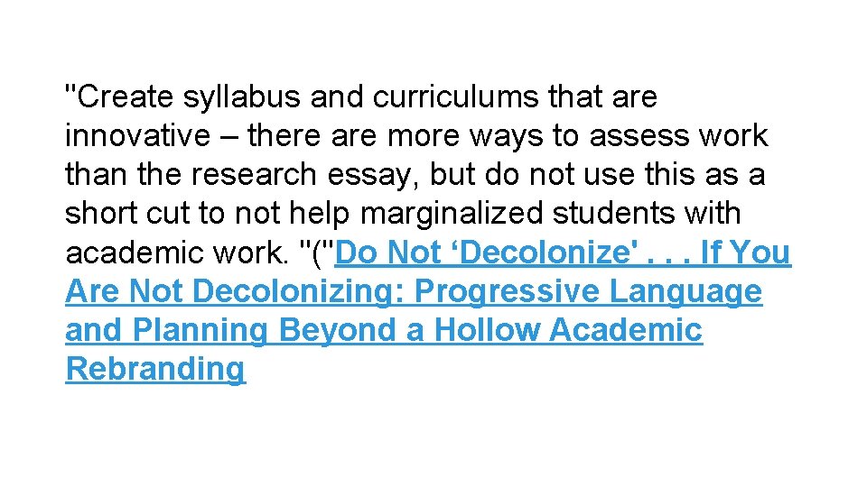 "Create syllabus and curriculums that are innovative – there are more ways to assess