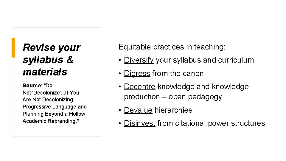 Revise your syllabus & materials Equitable practices in teaching: Source: "Do Not 'Decolonize'. .