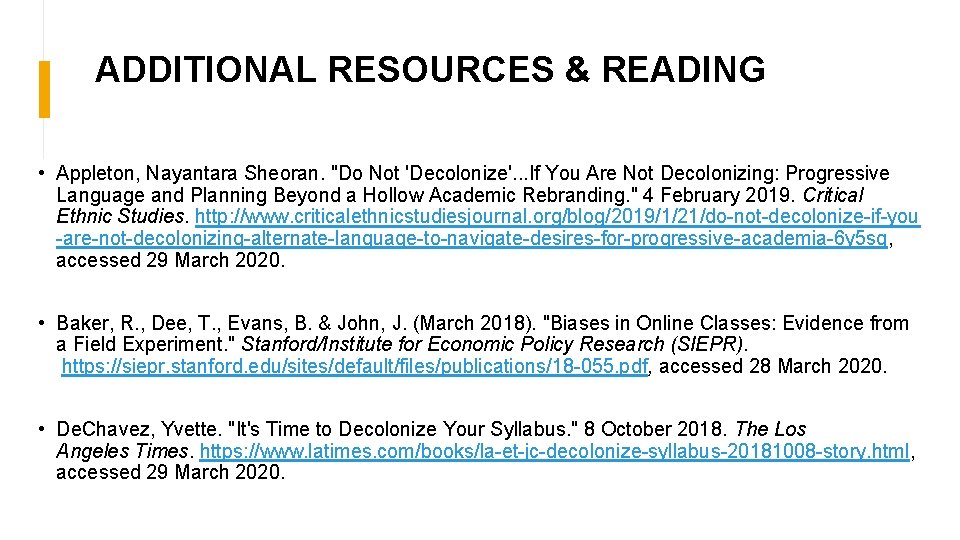 ADDITIONAL RESOURCES & READING • Appleton, Nayantara Sheoran. "Do Not 'Decolonize'. . . If