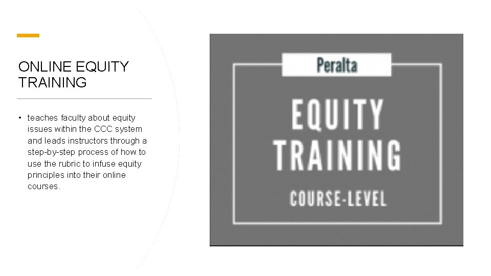 ONLINE EQUITY TRAINING • teaches faculty about equity issues within the CCC system and