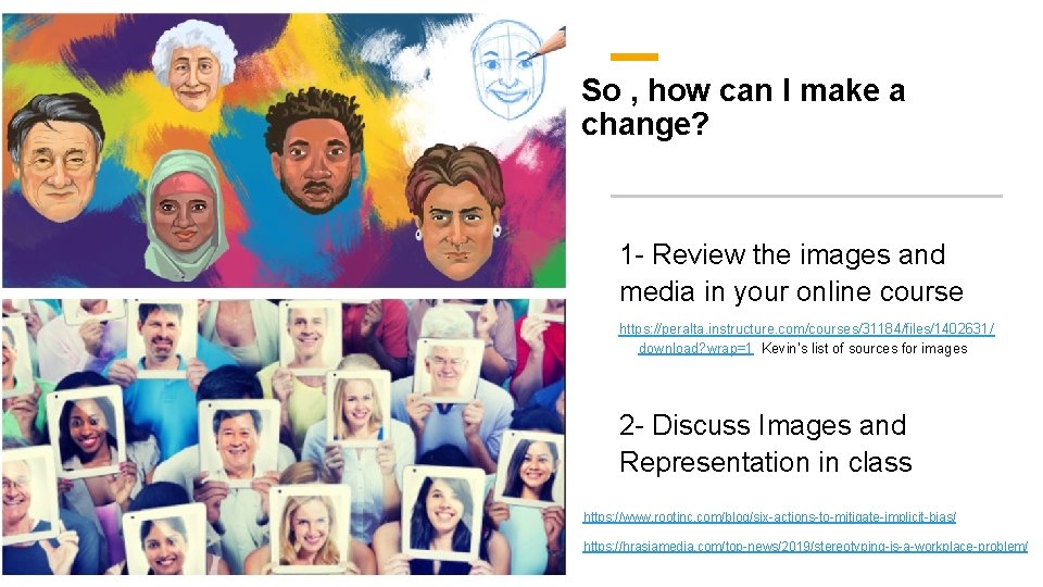 So , how can I make a change? 1 - Review the images and