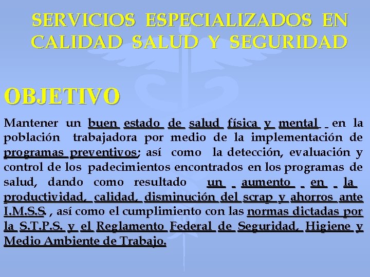 SERVICIOS ESPECIALIZADOS EN CALIDAD SALUD Y SEGURIDAD OBJETIVO Mantener un buen estado de salud