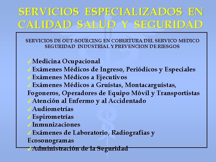 SERVICIOS ESPECIALIZADOS EN CALIDAD SALUD Y SEGURIDAD SERVICIOS DE OUT-SOURCING EN COBERTURA DEL SERVICO