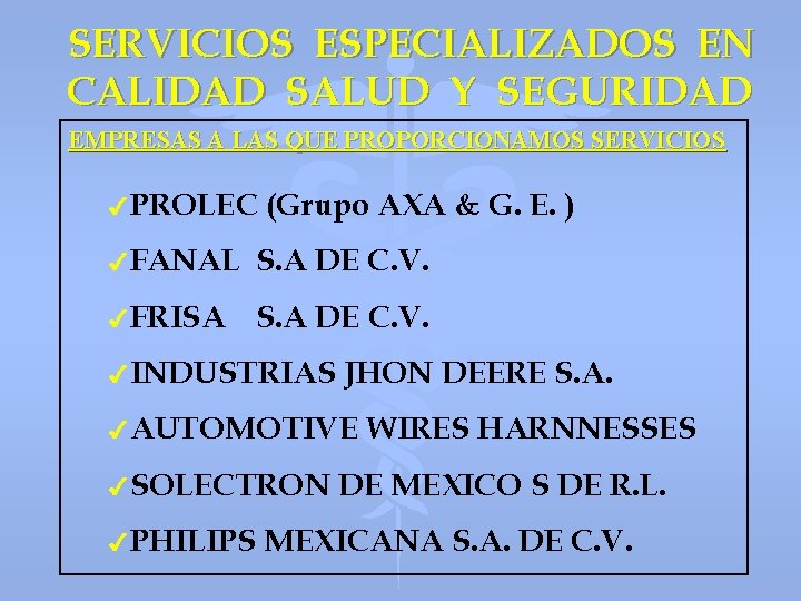 SERVICIOS ESPECIALIZADOS EN CALIDAD SALUD Y SEGURIDAD EMPRESAS A LAS QUE PROPORCIONAMOS SERVICIOS 4