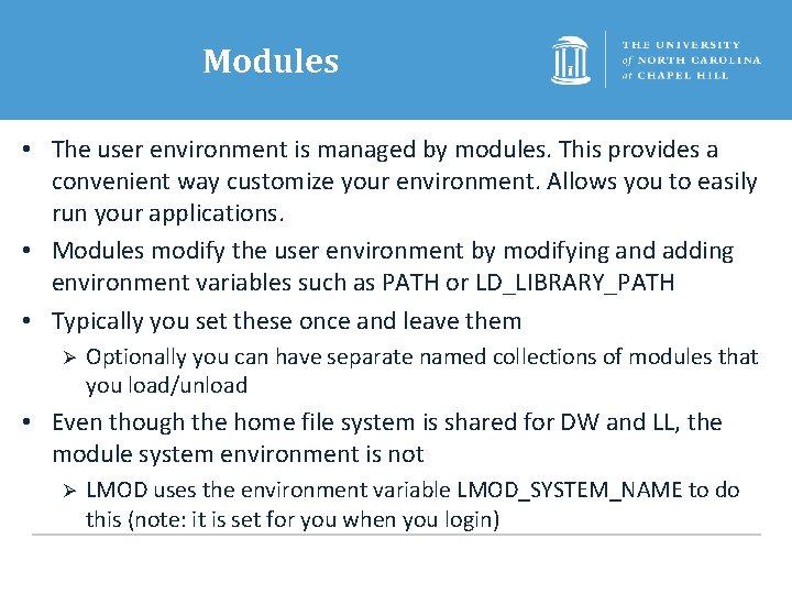 Modules • The user environment is managed by modules. This provides a convenient way
