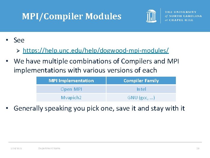 MPI/Compiler Modules • See Ø https: //help. unc. edu/help/dogwood-mpi-modules/ • We have multiple combinations