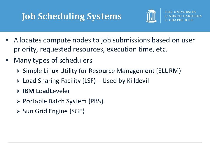 Job Scheduling Systems • Allocates compute nodes to job submissions based on user priority,