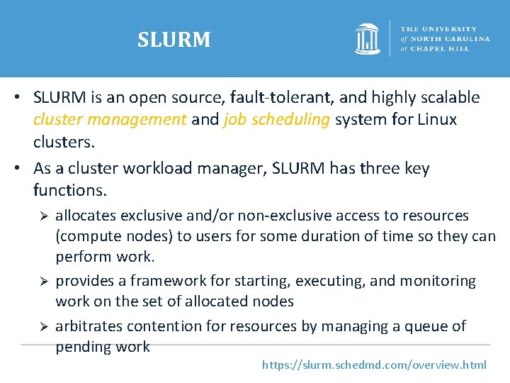 SLURM • SLURM is an open source, fault-tolerant, and highly scalable cluster management and