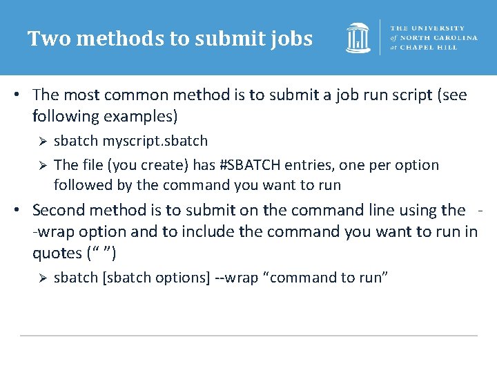 Two methods to submit jobs • The most common method is to submit a