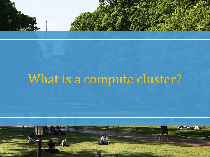 What is a compute cluster? 