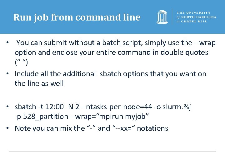 Run job from command line • You can submit without a batch script, simply