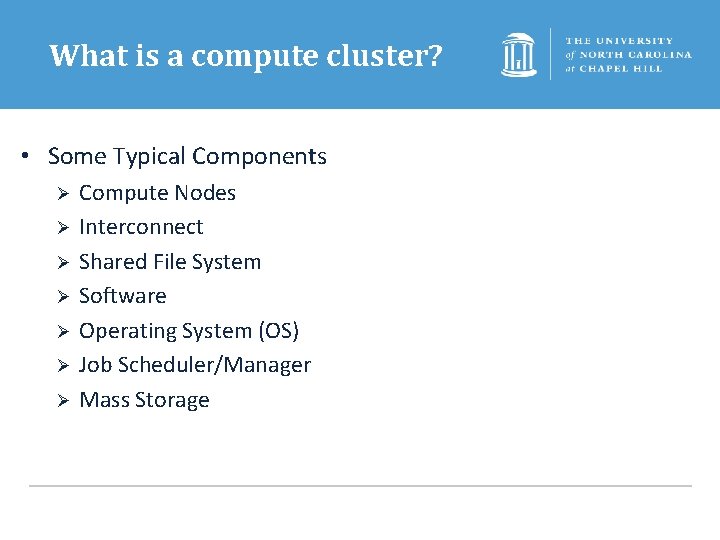 What is a compute cluster? • Some Typical Components Ø Ø Ø Ø Compute