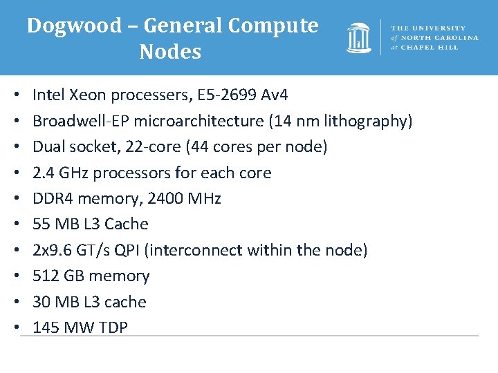 Dogwood – General Compute Nodes • • • Intel Xeon processers, E 5 -2699
