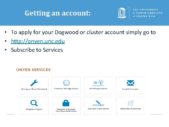 Getting an account: • To apply for your Dogwood or cluster account simply go