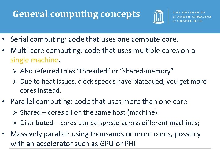 General computing concepts • Serial computing: code that uses one compute core. • Multi-core