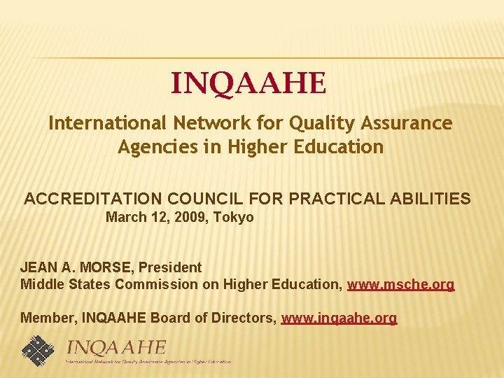 INQAAHE International Network for Quality Assurance Agencies in Higher Education ACCREDITATION COUNCIL FOR PRACTICAL