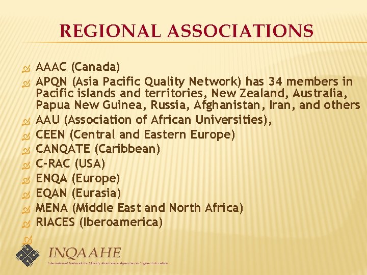 REGIONAL ASSOCIATIONS AAAC (Canada) APQN (Asia Pacific Quality Network) has 34 members in Pacific