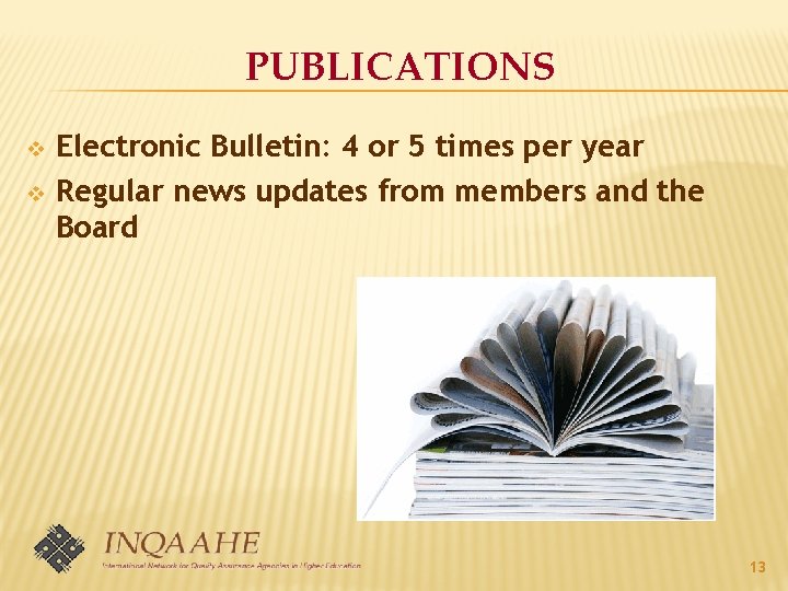 PUBLICATIONS v v Electronic Bulletin: 4 or 5 times per year Regular news updates