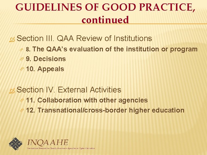 GUIDELINES OF GOOD PRACTICE, continued Section III. QAA Review of Institutions QAA’s evaluation of