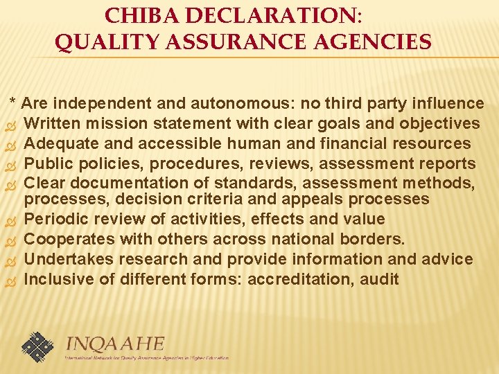 CHIBA DECLARATION: QUALITY ASSURANCE AGENCIES * Are independent and autonomous: no third party influence