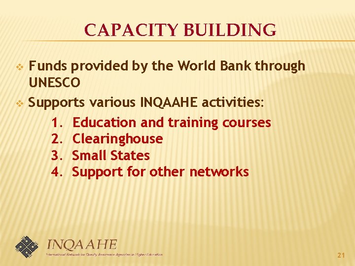 CAPACITY BUILDING v v Funds provided by the World Bank through UNESCO Supports various