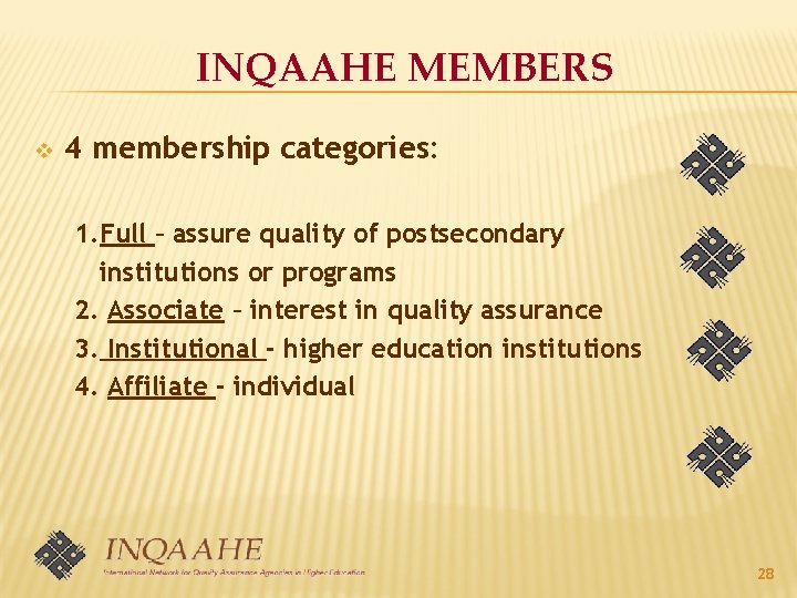 INQAAHE MEMBERS v 4 membership categories: 1. Full – assure quality of postsecondary institutions