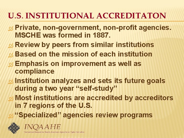 U. S. INSTITUTIONAL ACCREDITATON Private, non-government, non-profit agencies. MSCHE was formed in 1887. Review