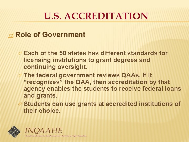 U. S. ACCREDITATION Role of Government Each of the 50 states has different standards