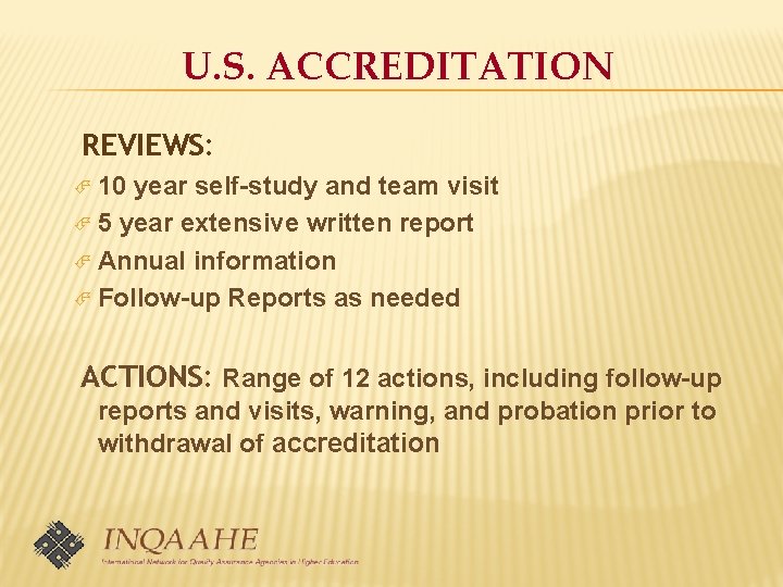 U. S. ACCREDITATION REVIEWS: 10 year self-study and team visit 5 year extensive written