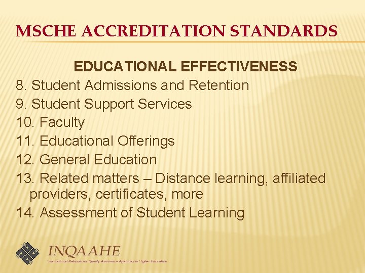 MSCHE ACCREDITATION STANDARDS EDUCATIONAL EFFECTIVENESS 8. Student Admissions and Retention 9. Student Support Services