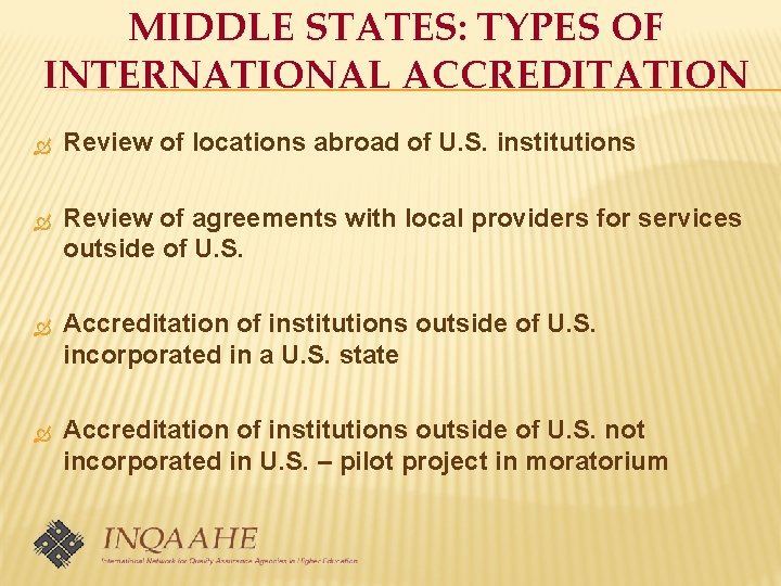 MIDDLE STATES: TYPES OF INTERNATIONAL ACCREDITATION Review of locations abroad of U. S. institutions