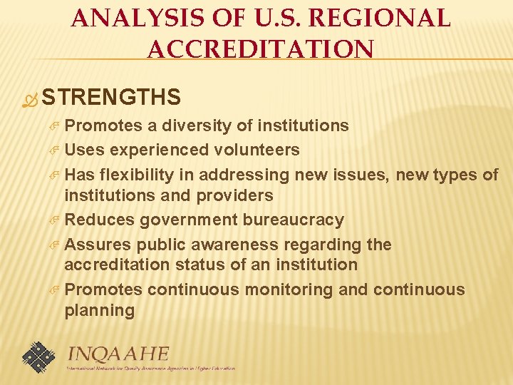 ANALYSIS OF U. S. REGIONAL ACCREDITATION STRENGTHS Promotes a diversity of institutions Uses experienced