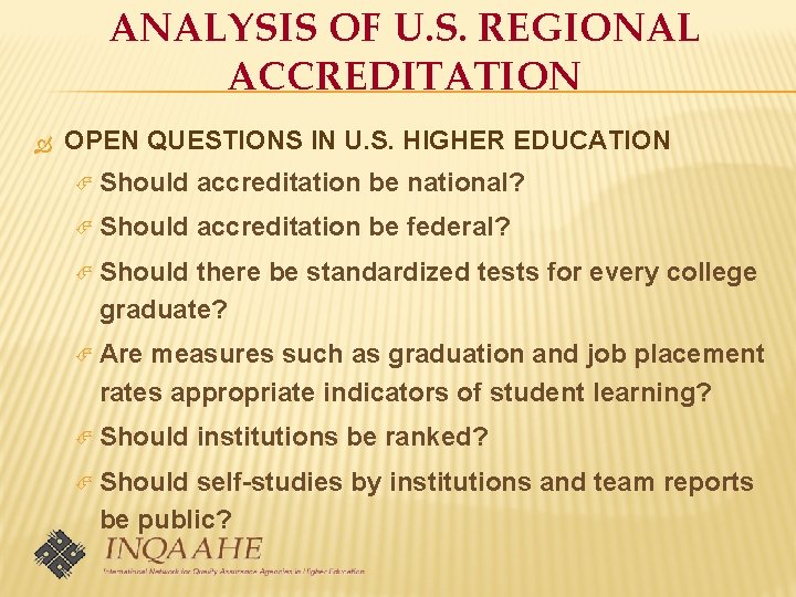 ANALYSIS OF U. S. REGIONAL ACCREDITATION OPEN QUESTIONS IN U. S. HIGHER EDUCATION Should