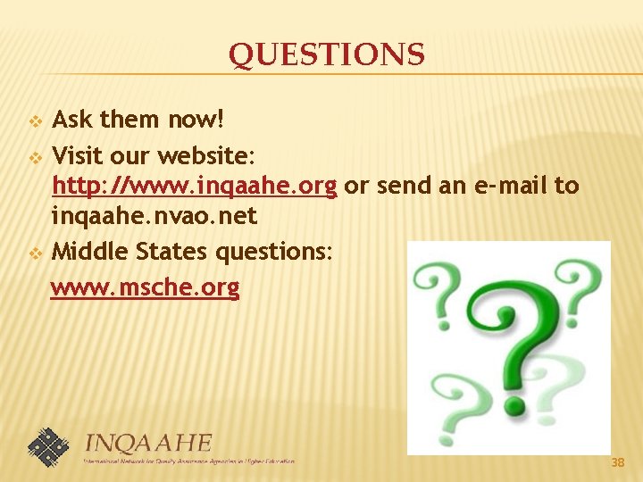 QUESTIONS Ask them now! v Visit our website: http: //www. inqaahe. org or send