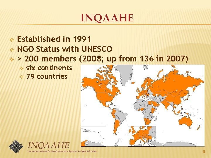 INQAAHE v v v Established in 1991 NGO Status with UNESCO > 200 members