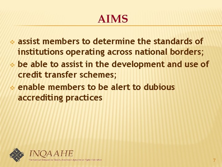 AIMS v v v assist members to determine the standards of institutions operating across