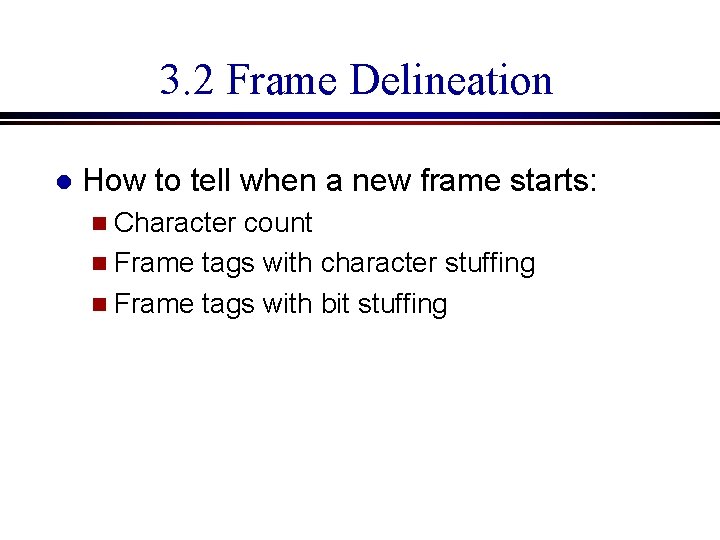 3. 2 Frame Delineation l How to tell when a new frame starts: n