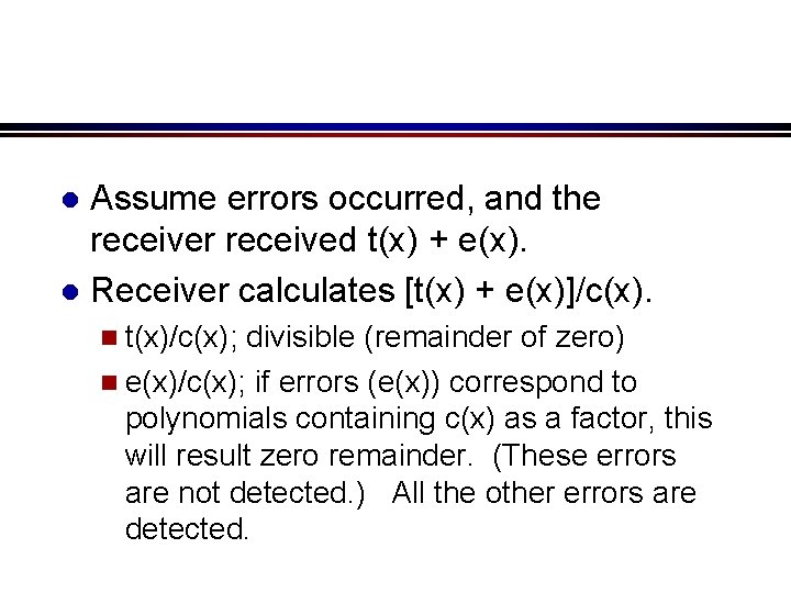 Assume errors occurred, and the receiver received t(x) + e(x). l Receiver calculates [t(x)