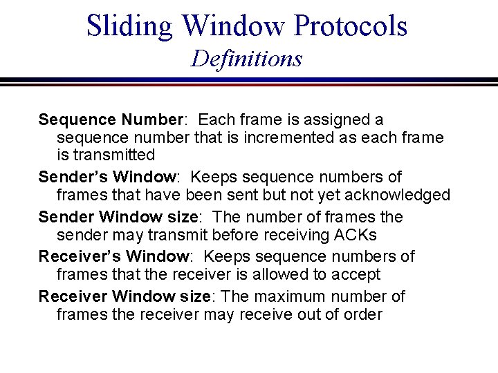 Sliding Window Protocols Definitions Sequence Number: Each frame is assigned a sequence number that