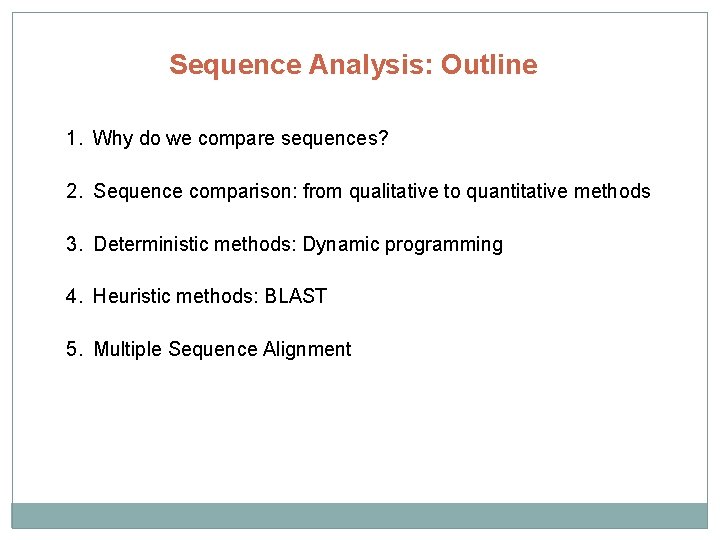 Sequence Analysis: Outline 1. Why do we compare sequences? 2. Sequence comparison: from qualitative