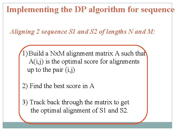 Implementing the DP algorithm for sequences Aligning 2 sequence S 1 and S 2